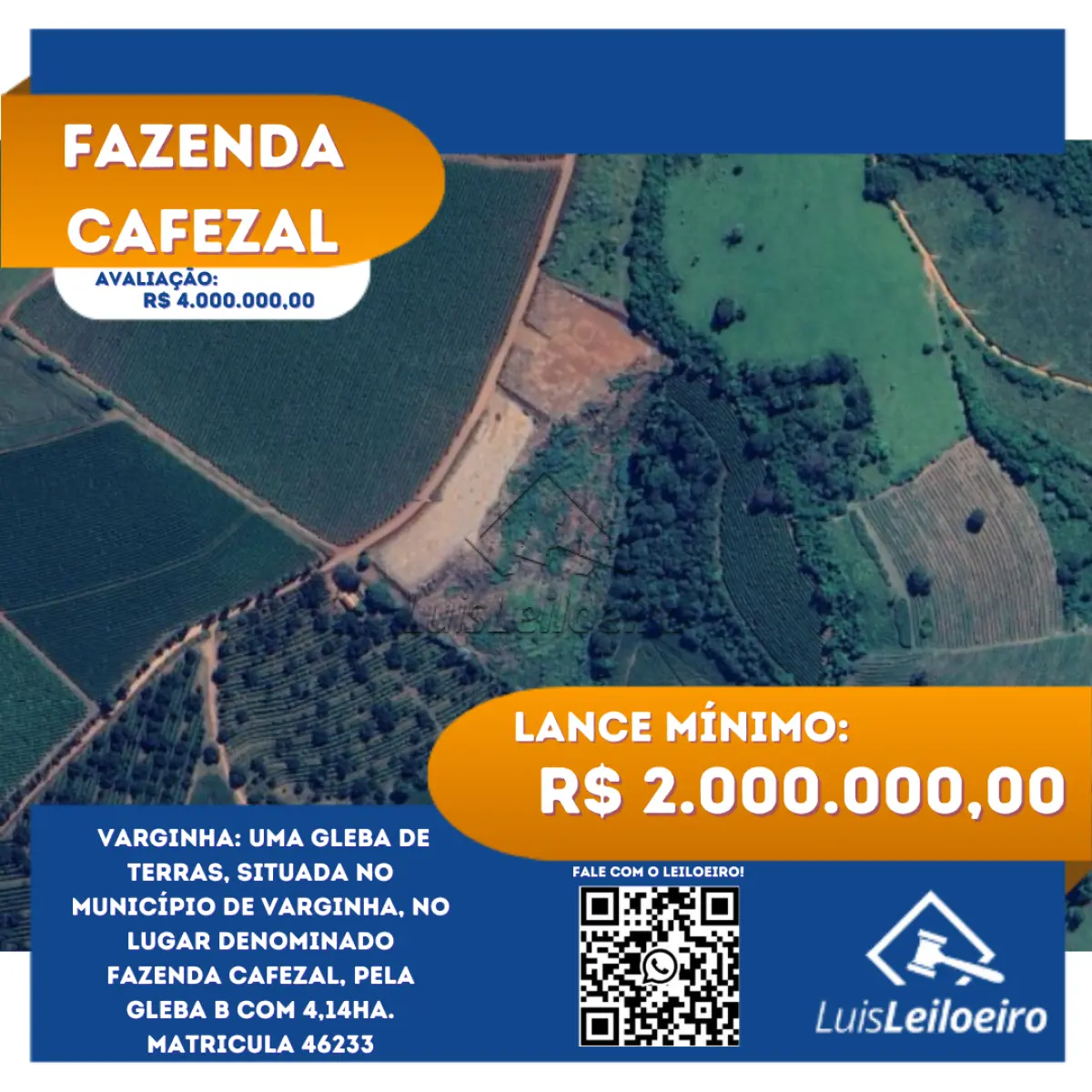 LOTE 001 - Uma gleba de terras, situada no município de Varginha, no lugar denominado FAZENDA CAFEZAL, pela Gleba B com 4,14ha. Matricula 46233