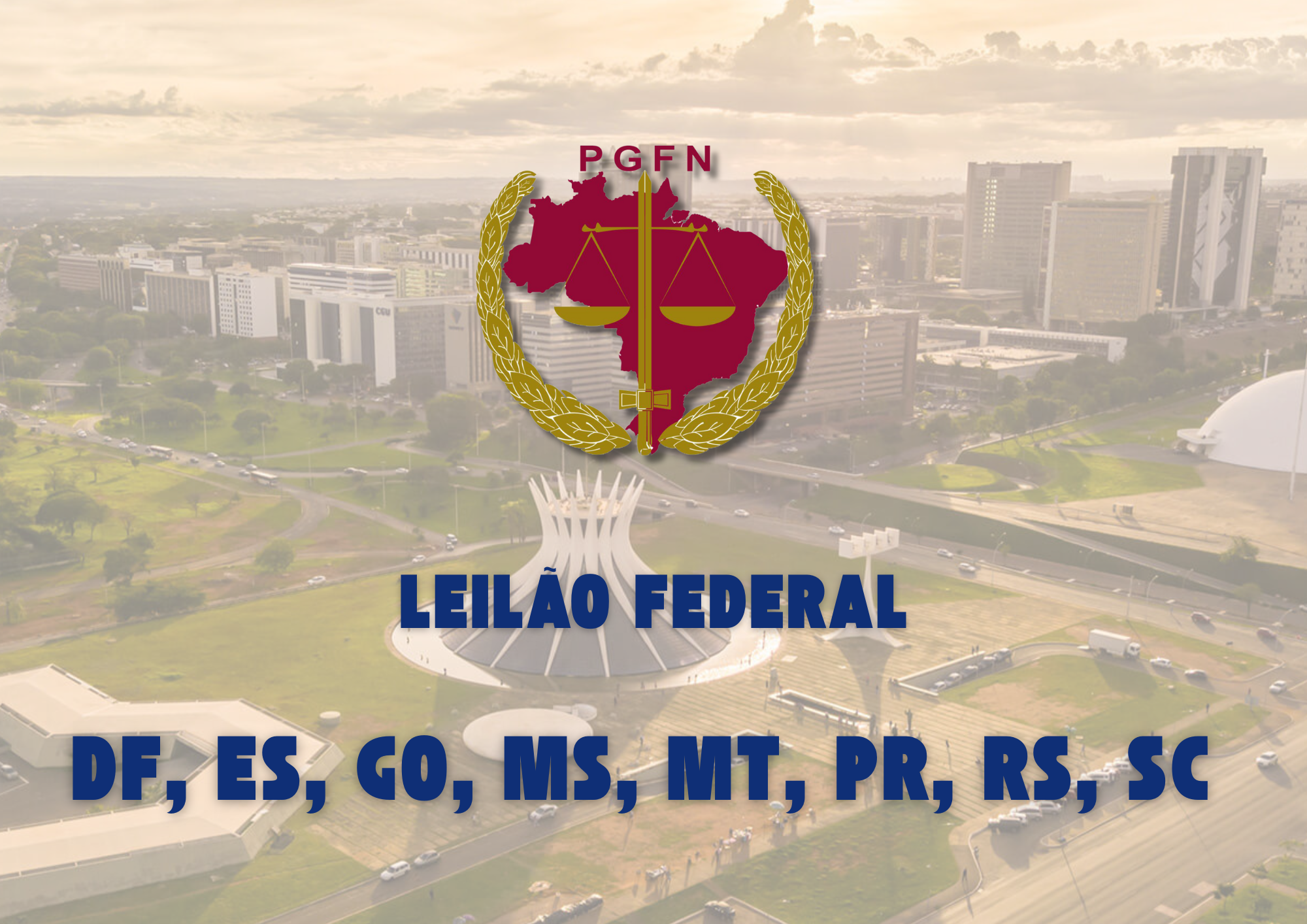 LEILÃO FEDERAL - DF, ES, GO, MS, MT, PR, RS, SC